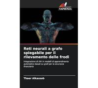 Reti neurali a grafo spiegabile per il rilevamento delle frodi: Integrazione di XAI in modelli di apprendimento automatico basati su grafi per la sicurezza finanziaria