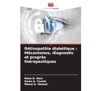 Rétinopathie diabétique: Mécanismes, diagnostic et progrès thérapeutiques