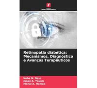 Retinopatia diabética: Mecanismos, Diagnóstico e Avanços Terapêuticos