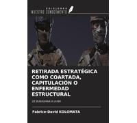 RETIRADA ESTRATÉGICA COMO COARTADA, CAPITULACIÓN O ENFERMEDAD ESTRUCTURAL: DE BUNAGANA A UVIRA