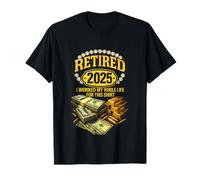 Retirado 2025 Trabajé toda mi vida Camiseta