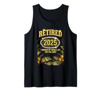 Retirado 2025 Trabajé toda mi vida Camiseta sin Mangas