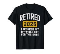 Retirado 2026 TRABAJE Toda MI Vida por Esta Camiseta Camiseta