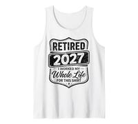 Retirado en 2027 Trabajé Toda mi Vida por Esta Camisa Camiseta sin Mangas