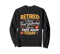Retirado Estaba Cansado Ayer Y Estoy Cansado Hoy De Nuevo Sudadera