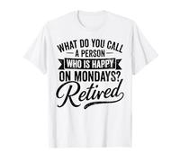 Retirado Feliz los Lunes cotización de jubilación Camiseta