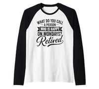 Retirado Feliz los Lunes cotización de jubilación Camiseta Manga Raglan