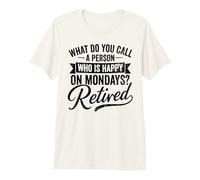 Retirado Feliz los Lunes cotización de jubilación Camiseta Premium