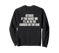 Retirado Si Me Quieres Estaré en el Jardín o Bar Sudadera