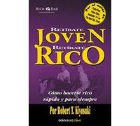 Retírate joven y rico: Cómo hacerte rico rápido y para siempre (Best Seller | No Ficción)