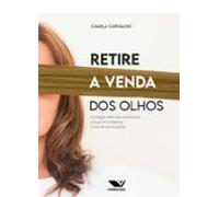 Retire A Venda Dos Olhos: Enxergue Além Dos Obstáculos Cresça Em Confi