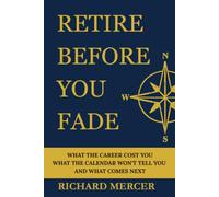 Retire Before You Fade: What the Career Cost You, What the Calendar Won't Tell You, and What Comes Next