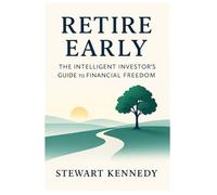 Retire Early: The Intelligent Investor’s Guide to Financial Freedom (The Investing Essentials Library)