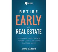Retire Early with Real Estate: How Smart Investing Can Help You Escape the 9-5 Grind and Do More of What Matters: 2 (Financial Freedom)