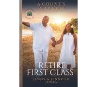 Retire First Class- A Couple's Playbook: Travel, Tax Write-Offs, and a Business-Built Retirement