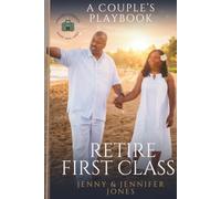 Retire First Class- A Couple's Playbook: Travel, Tax Write-Offs, and a Business-Built Retirement