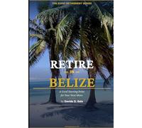 Retire in Belize: Your Complete Guide to the QRP Visa, Cost of Living, and Expat Life in Central America's Hidden Paradise (New Chapter Abroad)