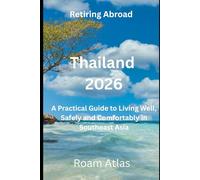 Retire in Thailand 2026: Visa, Healthcare, Cost of Living & Long-Term Living Guide (Retiring abroad - guide book series)