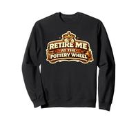 Retire Me At The Pottery Wheel Pottery Ceramic Artist Sudadera