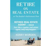 RETIRE ON REAL ESTATE: or The Realtor's Retirement Plan