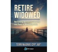Retire Widowed: Reclaiming Retirement Security and Peace of Mind After Loss