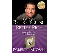 Retire Young Retire Rich: How to Get Rich Quickly and Stay Rich Forever! (Rich Dad's (Paperback))
