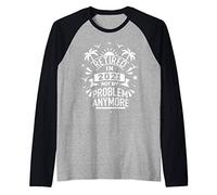Retired 2021 Not My Problem Anymore Retirement Gifts For Men Camiseta Manga Raglan