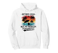 Retired 2024 Not My Problem Anymore - Funny Retirement 2024 Sudadera con Capucha