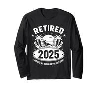 Retired 2025 I Worked My Whole Life For This Shirt Beach Manga Larga