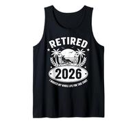 Retired 2026 I Worked My Whole Life For This Shirt Camiseta sin Mangas