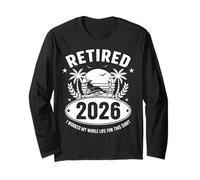 Retired 2026 I Worked My Whole Life For This Shirt Manga Larga