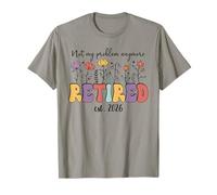 Retired 2026 Im Retired Not My Problem Anymore Retirement 26 Camiseta
