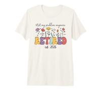 Retired 2026 Im Retired Not My Problem Anymore Retirement 26 Camiseta Premium