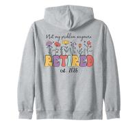 Retired 2026 Im Retired Not My Problem Anymore Retirement 26 Sudadera con Capucha