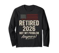 Retired 2026 Not My Problem Anymore US Flag For Retirement Manga Larga