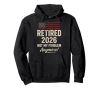 Retired 2026 Not My Problem Anymore US Flag For Retirement Sudadera con Capucha