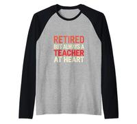 Retired But Always A Teacher At Heart Educador ---- Camiseta Manga Raglan