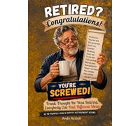 RETIRED? Congratulations! You're Screwed! The Perfect Retiree and Retirement Gift for Men | 125 Witty Retirement Stories for Coworkers, Friends, ... Birthdays & Christmas (Seniority Series)