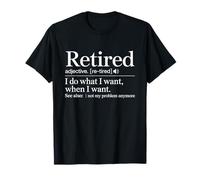 Retired Definition I Do What I Want When I Want Retired 2026 Camiseta