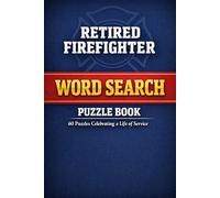 Retired Firefighter Word Search Puzzle Book: 60 Puzzles Celebrating a Life of Service