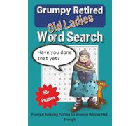 Retired Grumpy Old Ladies: A Funny Word Search for Women Who’ve Earned the Right to Grumble (Part of The Right to Grumble Series)