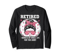 Retired I Worked MY Whole Life FOR This Shirt Women's Messy Manga Larga