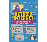 Retired Internet: A Word Search Of Early Web: Over 35 Puzzles