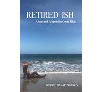 RETIRED-ISH: Alone and Abroad in Costa Rica