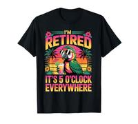 Retired Life I'm Retired It's 5 O'Clock Everywhere Camiseta