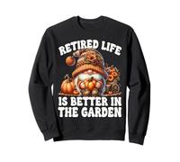 Retired Life Is Better In The Garden Funny Retirement GNOME Sudadera