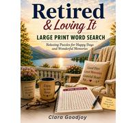 Retired & Loving It Large Print Word Search: Relaxing Puzzles for Happy Days and Wonderful Memories
