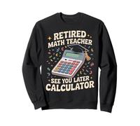 Retired Math Teacher See You Later Calculator - Sudadera