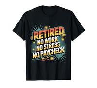 Retired No Work No Stress No Paycheck Retired Senior - Camiseta