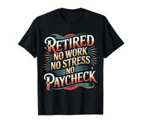 Retired No Work No Stress No Paycheck Senior Retirado - Camiseta